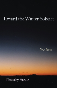 Toward the Winter Solstice : New Poems, Paperback / softback Book Toward the Winter Solstice : New Poems, Paperback / softback Book