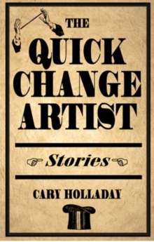 The Quick-Change Artist : Stories, Hardback Book The Quick-Change Artist : Stories, Hardback Book