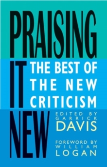 Praising it New : The Best of the New Criticism, Hardback Book Praising it New : The Best of the New Criticism, Hardback Book