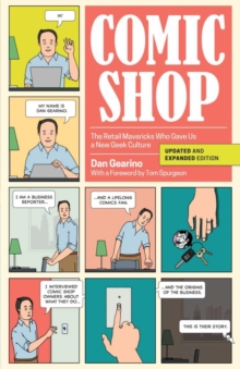 Comic Shop : The Retail Mavericks Who Gave Us a New Geek Culture, Hardback Book Comic Shop : The Retail Mavericks Who Gave Us a New Geek Culture, Hardback Book