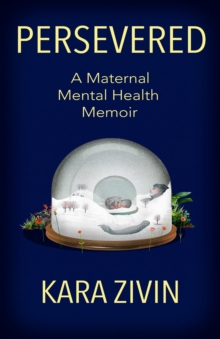 Persevered : A Maternal Mental Health Memoir