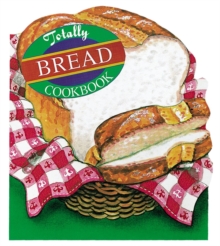 Totally Bread Cookbook