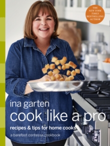 Cook Like a Pro : A Barefoot Contessa Cookbook