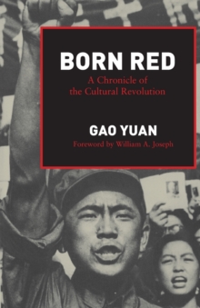 Born Red : A Chronicle of the Cultural Revolution