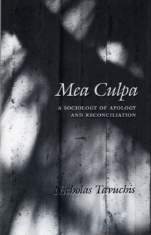 Mea Culpa : A Sociology of Apology and Reconciliation