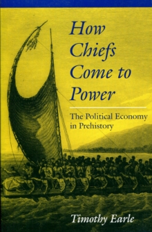 How Chiefs Come to Power : The Political Economy in Prehistory