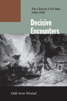 Decisive Encounters : The Chinese Civil War, 1946-1950