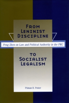 From Leninist Discipline to Socialist Legalism : Peng Zhen on Law and Political Authority in the PRC, Hardback Book From Leninist Discipline to Socialist Legalism : Peng Zhen on Law and Political Authority in the PRC, Hardback Book