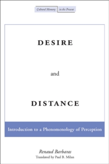 Desire and Distance : Introduction to a Phenomenology of Perception, Hardback Book Desire and Distance : Introduction to a Phenomenology of Perception, Hardback Book
