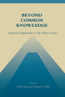 Beyond Common Knowledge : Empirical Approaches to the Rule of Law, Hardback Book Beyond Common Knowledge : Empirical Approaches to the Rule of Law, Hardback Book