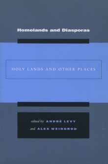 Homelands and Diasporas : Holy Lands and Other Places, Paperback / softback Book Homelands and Diasporas : Holy Lands and Other Places, Paperback / softback Book