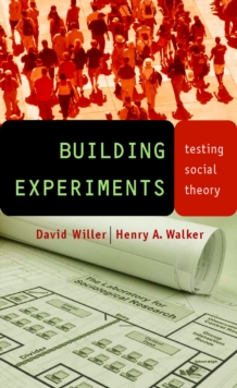 Building Experiments : Testing Social Theory, Paperback / softback Book Building Experiments : Testing Social Theory, Paperback / softback Book