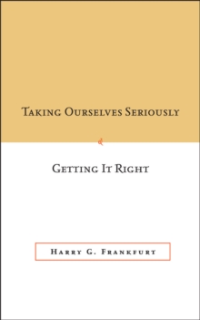 Taking Ourselves Seriously and Getting It Right, Paperback / softback Book Taking Ourselves Seriously and Getting It Right, Paperback / softback Book