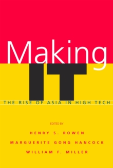 Making IT : The Rise of Asia in High Tech, Paperback / softback Book Making IT : The Rise of Asia in High Tech, Paperback / softback Book