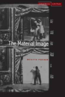 The Material Image : Art and the Real in Film, Paperback / softback Book The Material Image : Art and the Real in Film, Paperback / softback Book