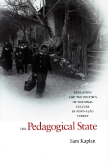 The Pedagogical State : Education and the Politics of National Culture in Post-1980 Turkey, Hardback Book The Pedagogical State : Education and the Politics of National Culture in Post-1980 Turkey, Hardback Book
