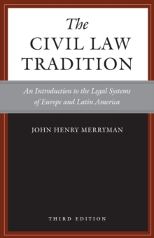 The Civil Law Tradition, 3rd Edition : An Introduction to the Legal Systems of Europe and Latin America, Paperback / softback Book The Civil Law Tradition, 3rd Edition : An Introduction to the Legal Systems of Europe and Latin America, Paperback / softback Book