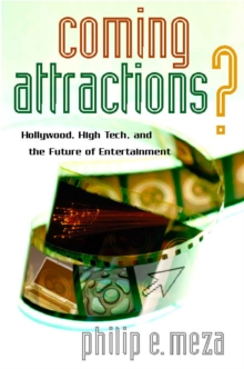 Coming Attractions? : Hollywood, High Tech, and the Future of Entertainment, Hardback Book Coming Attractions? : Hollywood, High Tech, and the Future of Entertainment, Hardback Book