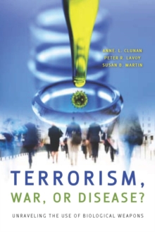 Terrorism, War, or Disease? : Unraveling the Use of Biological Weapons, Paperback / softback Book Terrorism, War, or Disease? : Unraveling the Use of Biological Weapons, Paperback / softback Book