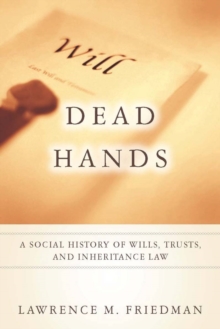 Dead Hands : A Social History of Wills, Trusts, and Inheritance Law, Hardback Book Dead Hands : A Social History of Wills, Trusts, and Inheritance Law, Hardback Book
