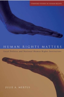 Human Rights Matters : Local Politics and National Human Rights Institutions, Paperback / softback Book Human Rights Matters : Local Politics and National Human Rights Institutions, Paperback / softback Book