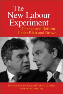 The New Labour Experiment : Change and Reform Under Blair and Brown