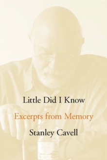 Little Did I Know : Excerpts from Memory, Hardback Book Little Did I Know : Excerpts from Memory, Hardback Book