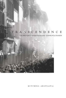 Transcendence : On Self-Determination and Cosmopolitanism, Paperback / softback Book Transcendence : On Self-Determination and Cosmopolitanism, Paperback / softback Book