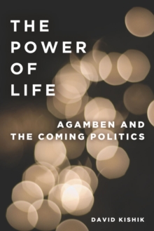 The Power of Life : Agamben and the Coming Politics, Paperback Book The Power of Life : Agamben and the Coming Politics, Paperback Book