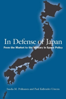 In Defense of Japan : From the Market to the Military in Space Policy