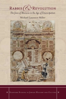 Rabbis and Revolution : The Jews of Moravia in the Age of Emancipation, EPUB eBook Rabbis and Revolution : The Jews of Moravia in the Age of Emancipation, EPUB eBook