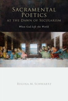 Sacramental Poetics at the Dawn of Secularism : When God Left the World