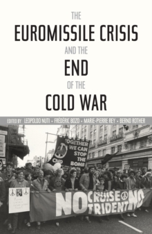 The Euromissile Crisis and the End of the Cold War, Hardback Book The Euromissile Crisis and the End of the Cold War, Hardback Book