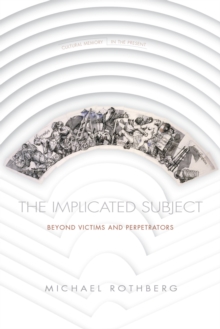 The Implicated Subject : Beyond Victims and Perpetrators, Hardback Book The Implicated Subject : Beyond Victims and Perpetrators, Hardback Book