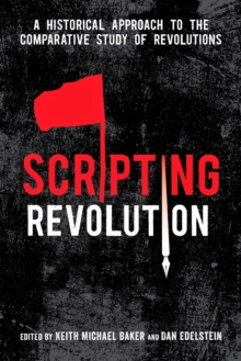 Scripting Revolution : A Historical Approach to the Comparative Study of Revolutions