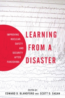 Learning from a Disaster : Improving Nuclear Safety and Security After Fukushima, Paperback Book Learning from a Disaster : Improving Nuclear Safety and Security After Fukushima, Paperback Book