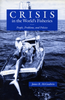 Crisis in the World's Fisheries : People, Problems, and Policies