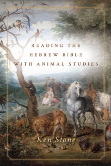Reading the Hebrew Bible with Animal Studies, Hardback Book Reading the Hebrew Bible with Animal Studies, Hardback Book