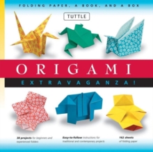 Origami Extravaganza! Folding Paper, a Book, and a Box : Origami Kit Includes Origami Book, 38 Fun Projects and 162 Origami Papers: Great for Both Kids and Adults