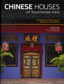 Chinese Houses of Southeast Asia : Eclectic Architecture of the Overseas Chinese Diaspora, Hardback Book Chinese Houses of Southeast Asia : Eclectic Architecture of the Overseas Chinese Diaspora, Hardback Book
