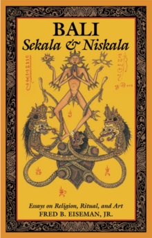 Bali: Sekala & Niskala : Essays On Religion, Ritual, And Art