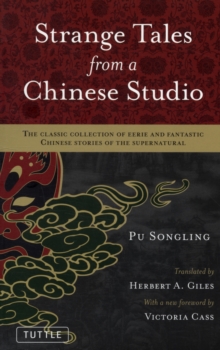 Strange Tales from a Chinese Studio : The classic collection of eerie and fantastic Chinese stories of the supernatural, Paperback / softback Book Strange Tales from a Chinese Studio : The classic collection of eerie and fantastic Chinese stories of the supernatural, Paperback / softback Book