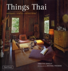 Things Thai : Antiques, Crafts, Collectibles, Hardback Book Things Thai : Antiques, Crafts, Collectibles, Hardback Book