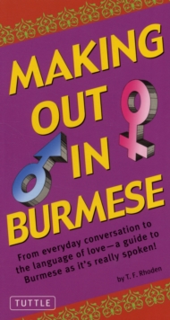 Making Out in Burmese : (Burmese Phrasebook), Paperback / softback Book Making Out in Burmese : (Burmese Phrasebook), Paperback / softback Book
