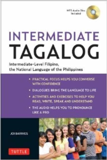 Intermediate Tagalog : Learn to Speak Fluent Tagalog (Filipino), the National Language of the Philippines (Online Media Downloads Included)