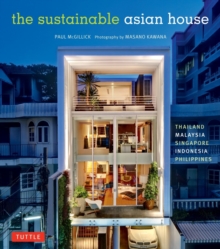 The Sustainable Asian House : Thailand, Malaysia, Singapore, Indonesia, Philippines, Hardback Book The Sustainable Asian House : Thailand, Malaysia, Singapore, Indonesia, Philippines, Hardback Book