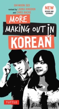 More Making Out in Korean : A Korean Language Phrase Book - Revised & Expanded Edition (A Korean Phrasebook), Paperback Book More Making Out in Korean : A Korean Language Phrase Book - Revised & Expanded Edition (A Korean Phrasebook), Paperback Book