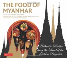 The Food of Myanmar : Authentic Recipes from the Land of the Golden Pagodas, Paperback Book The Food of Myanmar : Authentic Recipes from the Land of the Golden Pagodas, Paperback Book