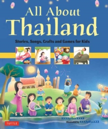 All About Thailand : Stories, Songs, Crafts and Games for Kids