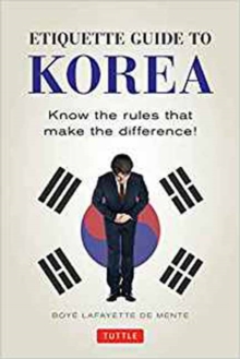 Etiquette Guide to Korea : Know the Rules that Make the Difference!